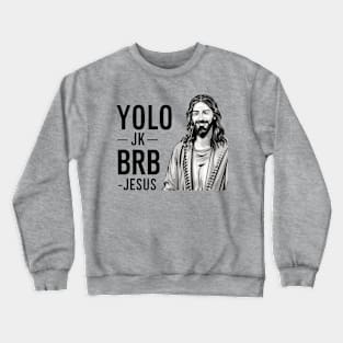 YOLO JK BRB JESUS Funny Christian Crewneck Sweatshirt